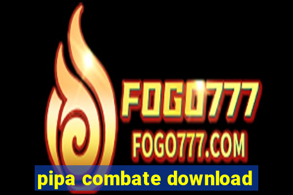 pipa combate download